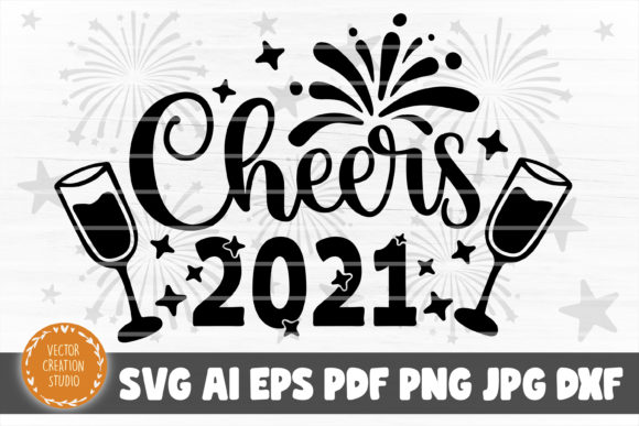 Cheers 2021 New Year SVG Cut File