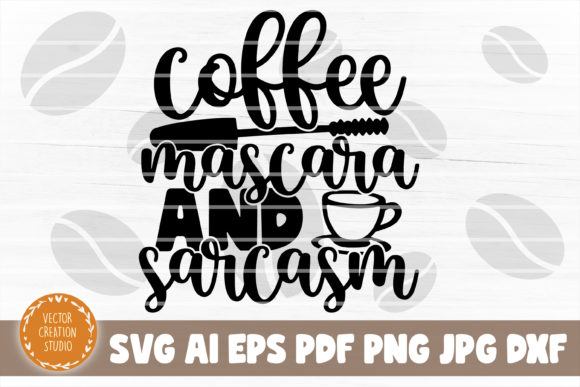 Coffee Mascara and Sarcasm Svg Cut File