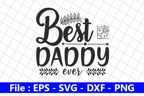 Father’s Day Svg Design, Best Daddy – A Designer’s Real-World Take