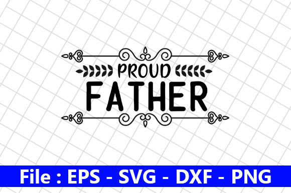 Father’s Day SVG Design, Proud Father: A Designer’s Honest Take