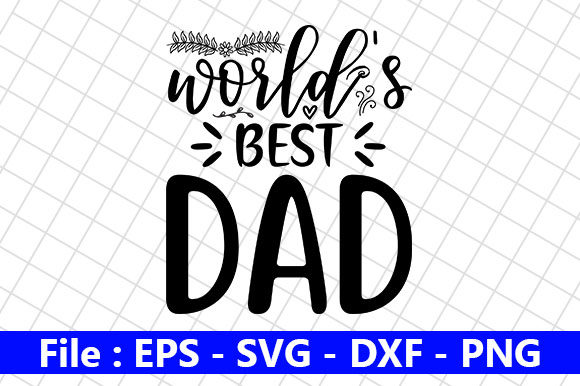 Father’s Day SVG Design, World’s Best Dad Review for Real Projects