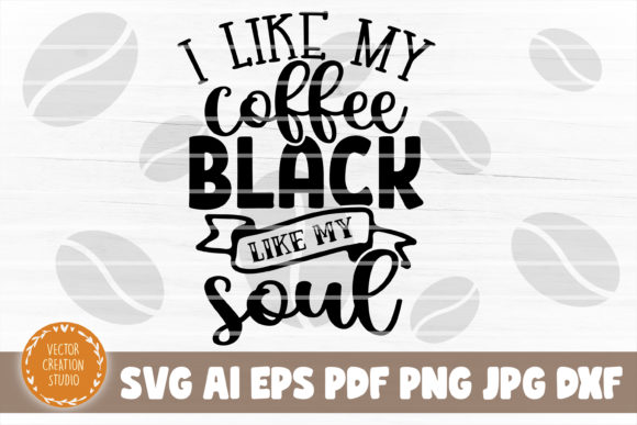 I Like My Coffee Black Like My Soul Svg Review