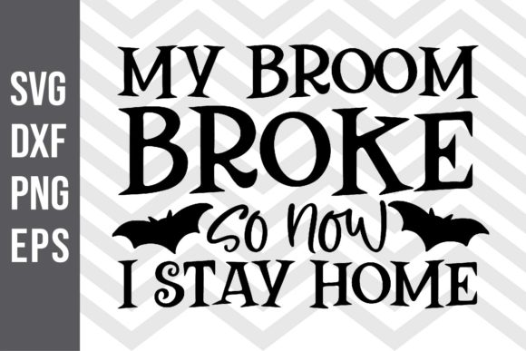 My Broom Broke so Now I Stay Home SVG