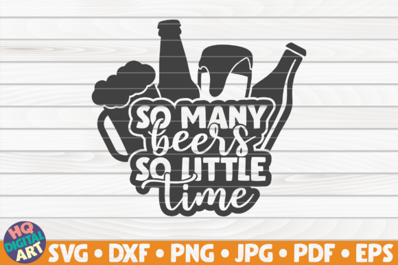 So Many Beers so Little Time SVG