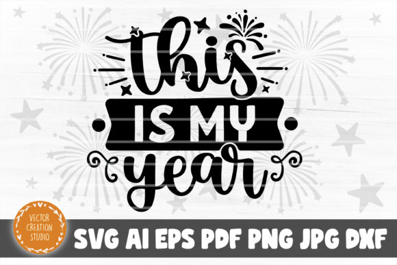 This Is My Year Happy New Year SVG File Review